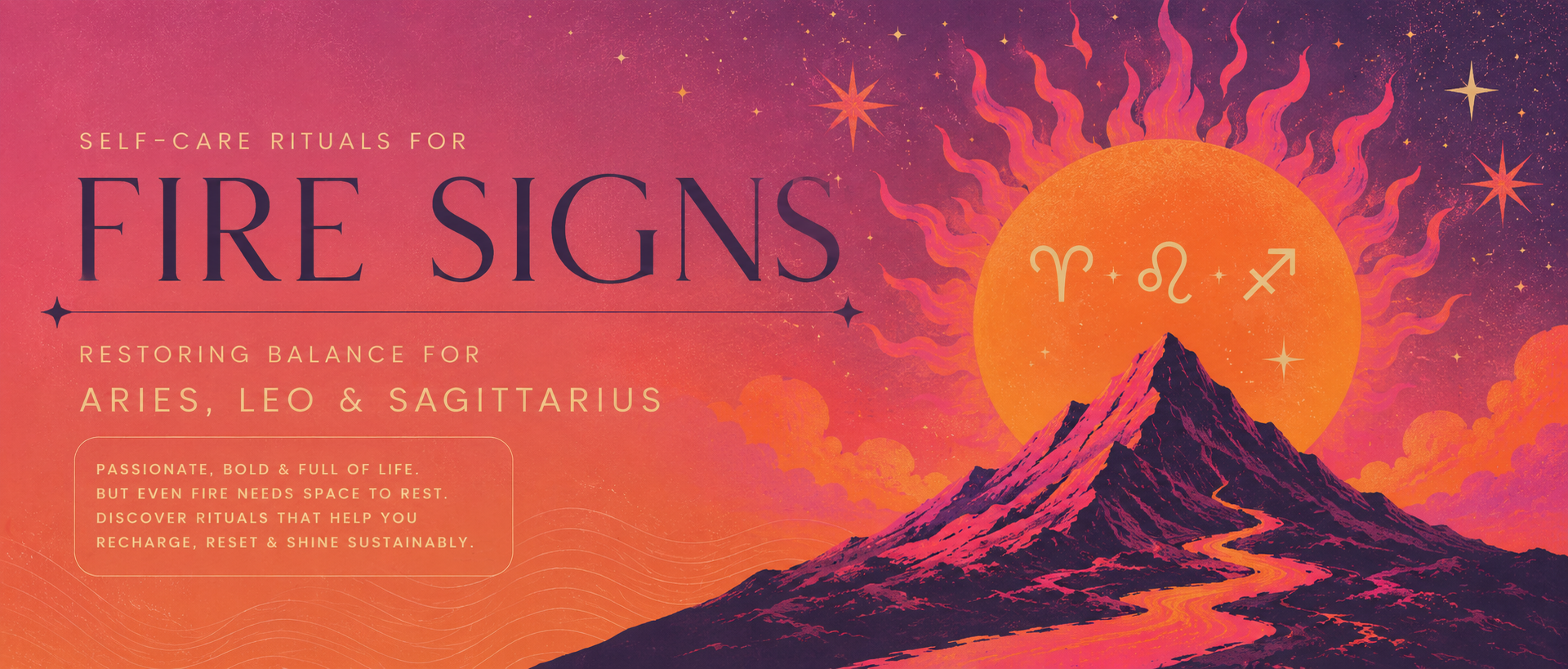 Self-Care Rituals for Fire Signs: Restoring Balance for Aries, Leo & Sagittarius