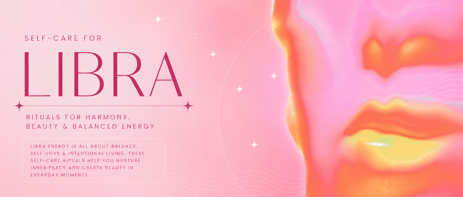 Self-Care Rituals for Libra: Finding Beauty, Balance & Inner Harmony