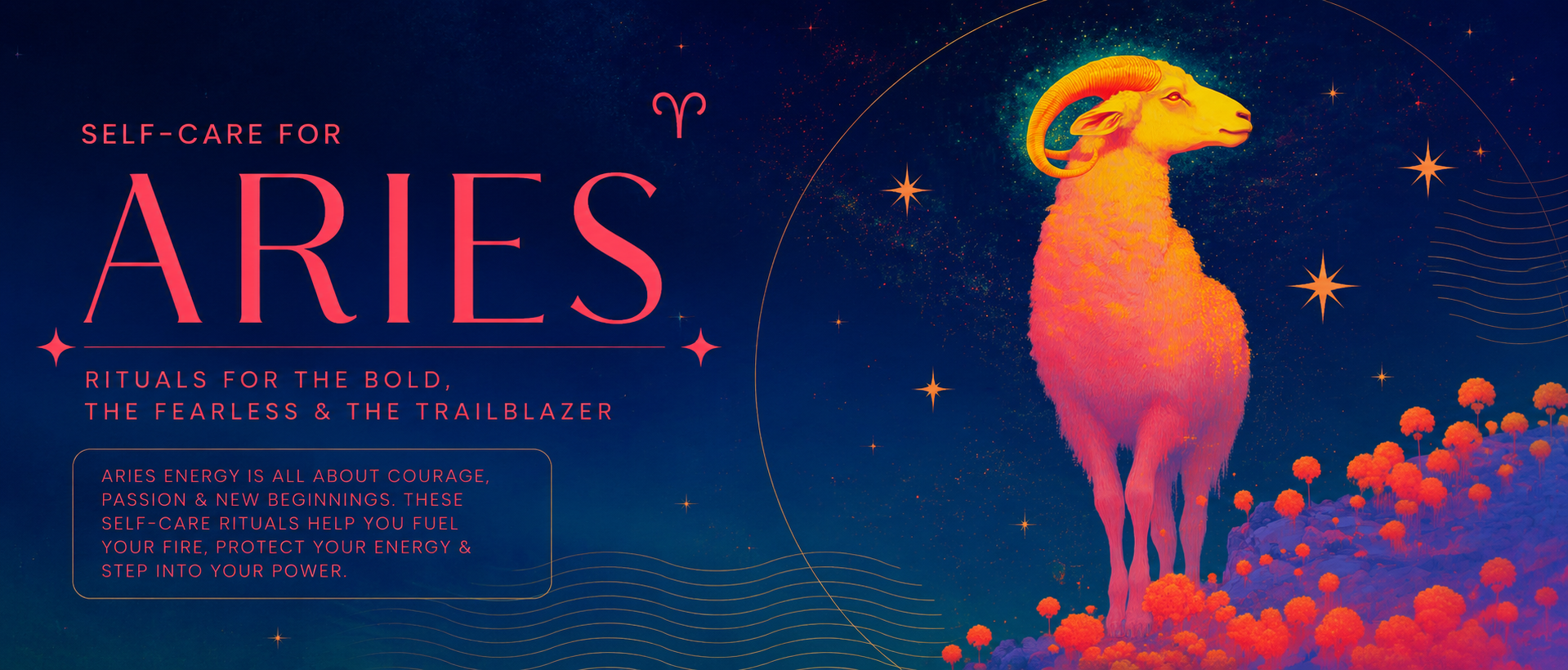 Self-Care Rituals for Aries: Courage, Momentum & Trusting Yourself
