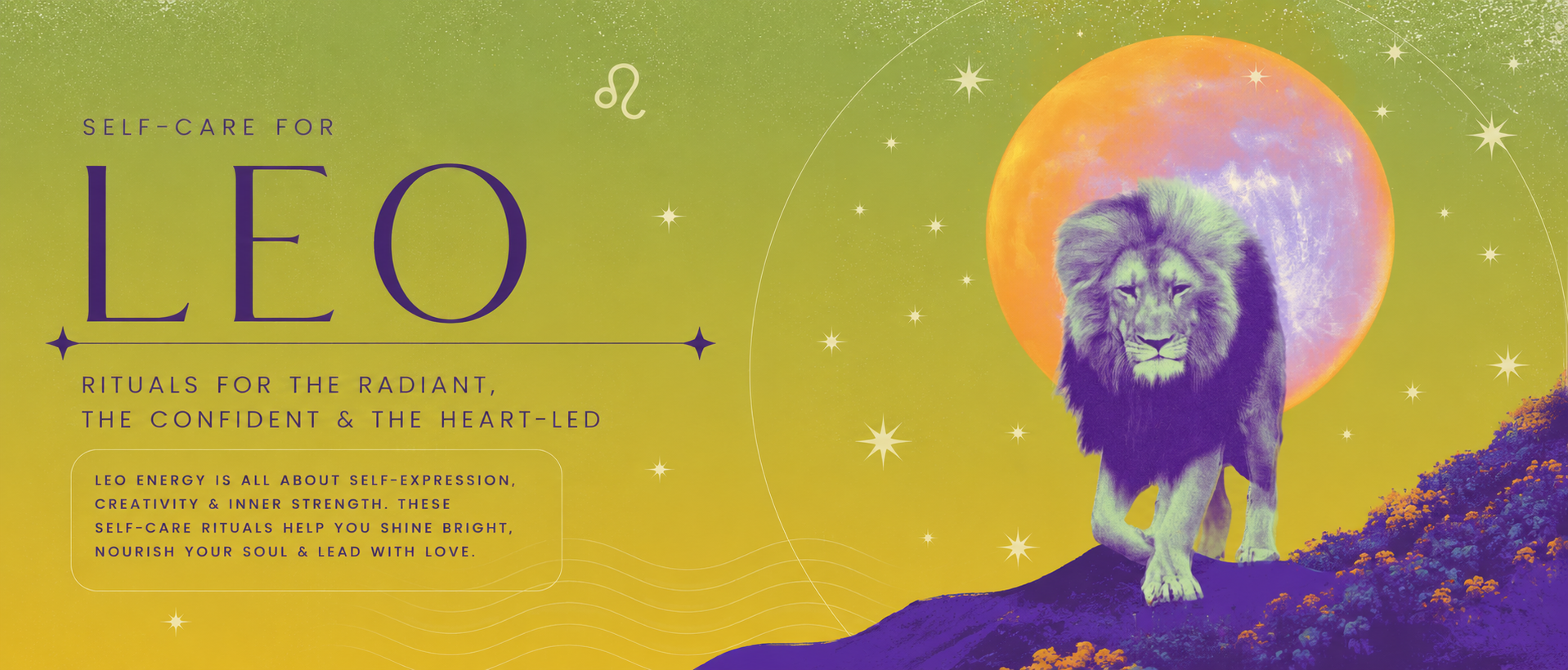 Self-Care Rituals for Leo: Confidence, Creativity & Celebrating Yourself